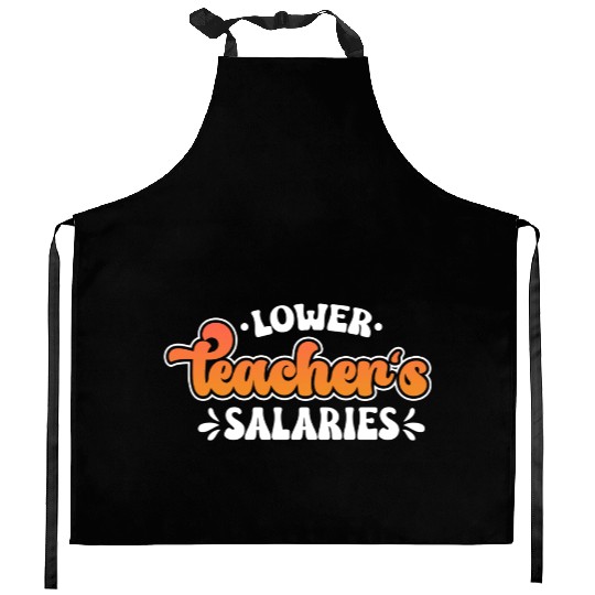 Lower Teacher Salaries Funny Teacher Powers Joke Kitchen Aprons