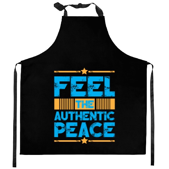 Feel The Authentic Peace Typography Design Kitchen Aprons