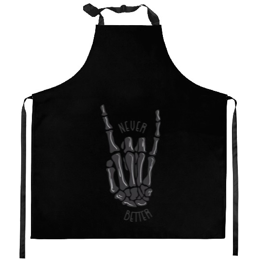 Never better skeleton Kitchen Aprons