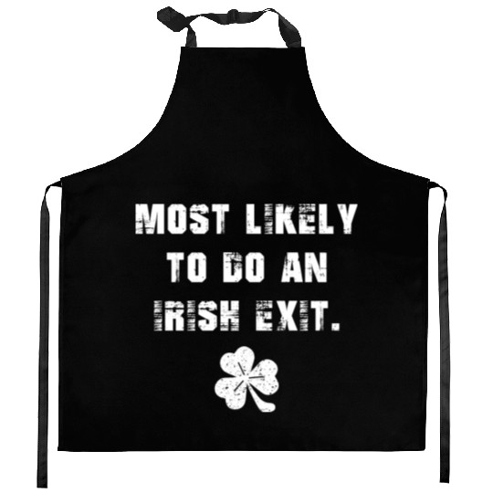 Most Likely To Do An Irish Exit Kitchen Aprons
