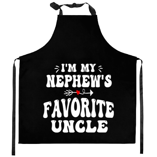 I'm My Nephew's Favorite Uncle Funny Proud Uncles Kitchen Aprons