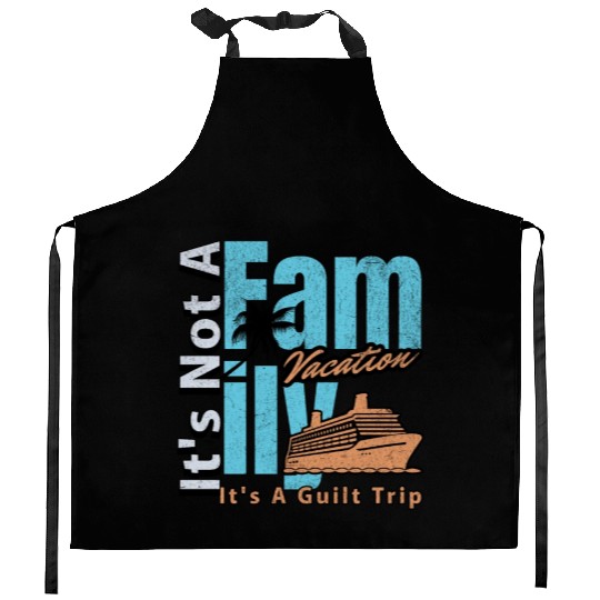 It s not a Family Vacation It s A Guilt Trip Joke Kitchen Aprons