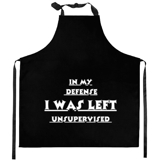 In My Defense Unsupervised Kitchen Aprons
