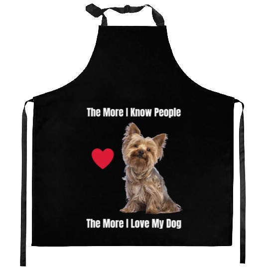 The More I Know People, The More I Love My Yorkie Kitchen Aprons