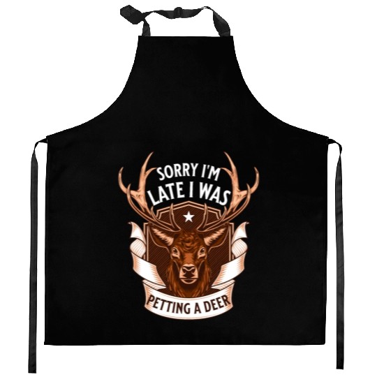 Sorry I'm Late I was petting a Deer Funny Camper Kitchen Aprons
