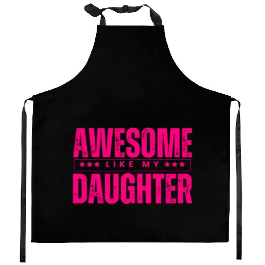 Awesome like my daughter Funny Kitchen Aprons