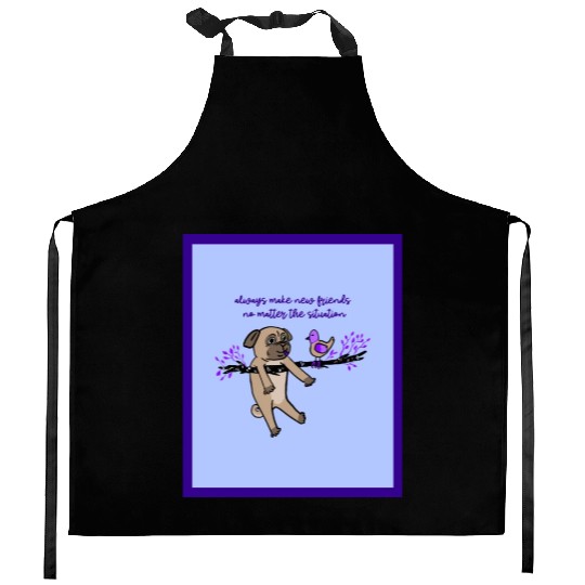 Always Make New Friends No Matter The Situation Kitchen Aprons