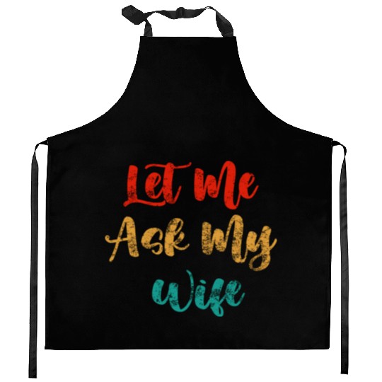 Let Me Ask My Wife Kitchen Aprons
