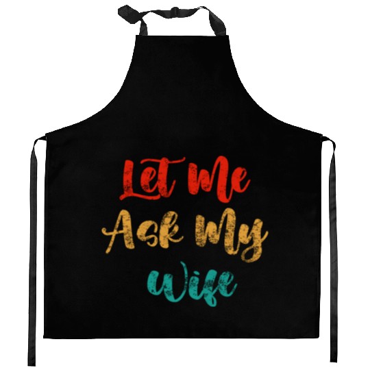 Let Me Ask My Wife Kitchen Aprons