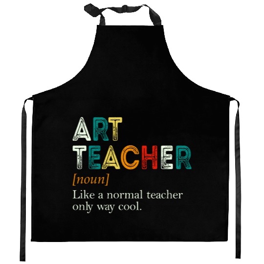 Art Teacher Like A Normal Teacher Only Way Cool Kitchen Aprons