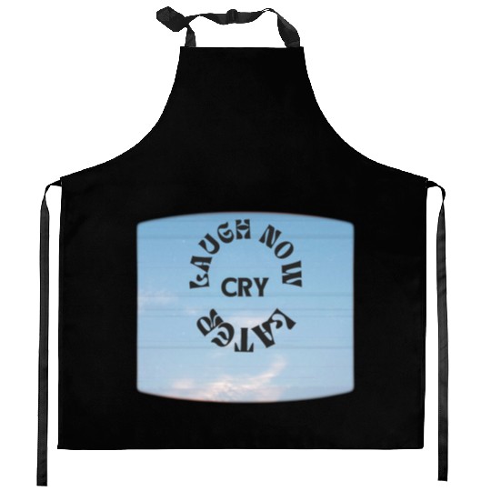 LAUGH NOW CRY LATER NEW DESIGN OBO87 Kitchen Aprons