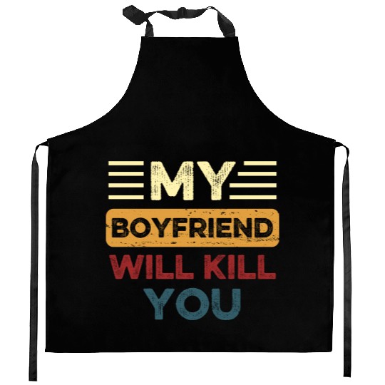 My Boyfriend Will K!ll You Kitchen Aprons