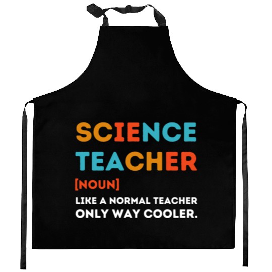 science Teacher Like a Normal Teacher Only Way Kitchen Aprons