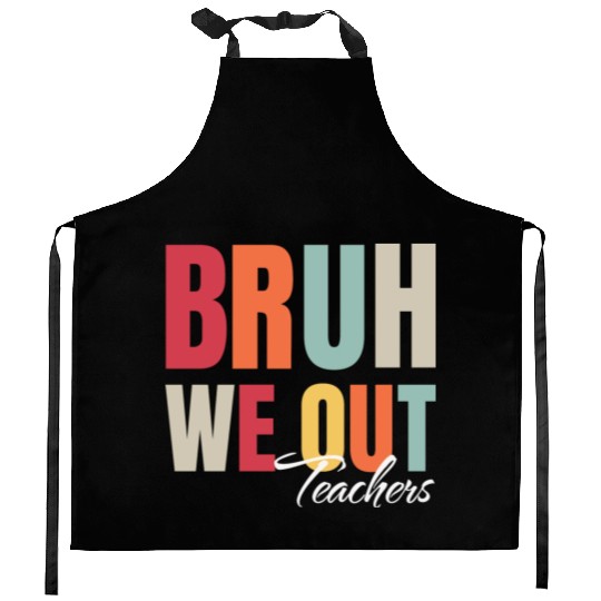 Cute End Of School Year Teacher Summer Bruh We Out Kitchen Aprons