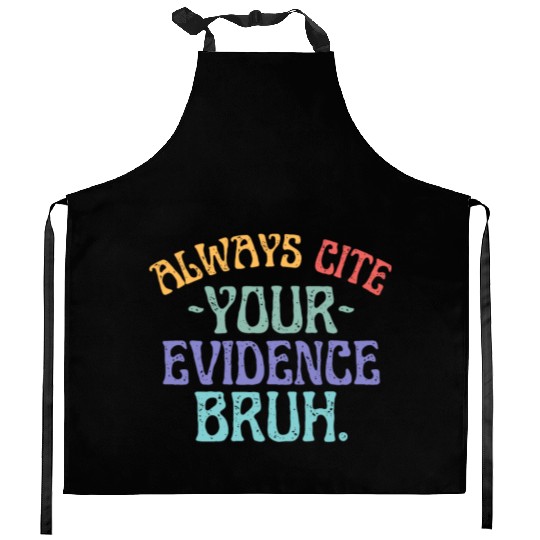 Always Cite Your Evidence Bruh English Teacher Kitchen Aprons