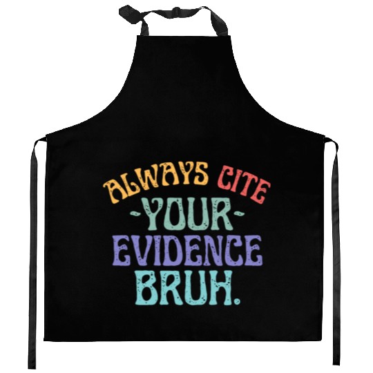 Always Cite Your Evidence Bruh English Teacher Kitchen Aprons