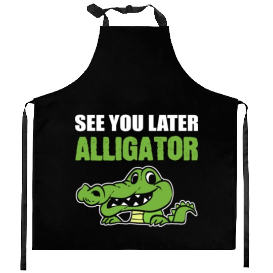 Later Alligator Outgoing Person Gift Kitchen Aprons