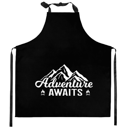 adventure awaits, camping, outdoor etc Kitchen Aprons