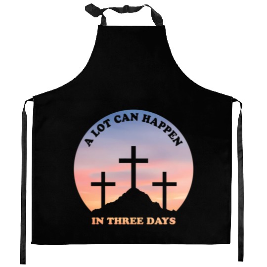 A Lot Can Happen In Three Days Christian Easter Kitchen Aprons