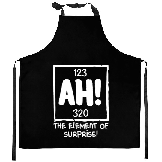 Ah The Element of Surprise Chemistry Science Humor Kitchen Aprons
