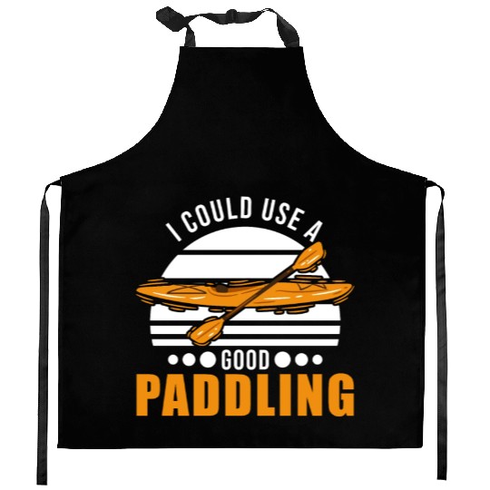 I Could Use A Good Paddling Kayak Kayaker Kitchen Aprons