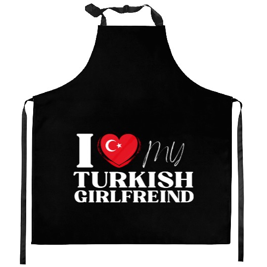 I Love My Turkish Girlfriend Multi Nationality Shi Kitchen Aprons