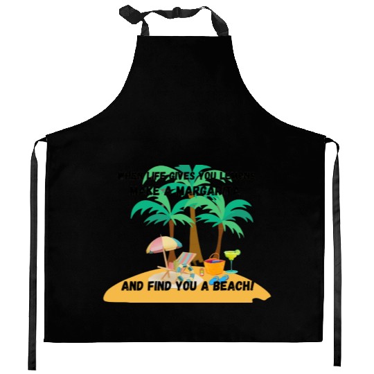 "When life gives you lemons, make a margarita Kitchen Aprons