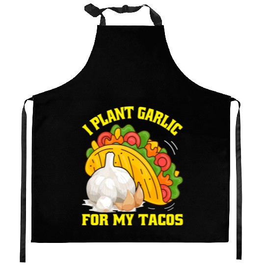 I Plant Garlic for My Tacos Plants Gardening Kitchen Aprons