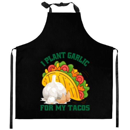I Plant Garlic for My Tacos Plants Gardening Kitchen Aprons