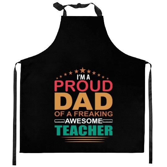 Proud Dad Of A Freaking Awesome Teacher Kitchen Aprons