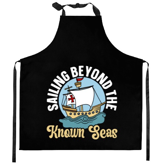 Sailing Beyond The Known Seas Columbus Day Kitchen Aprons