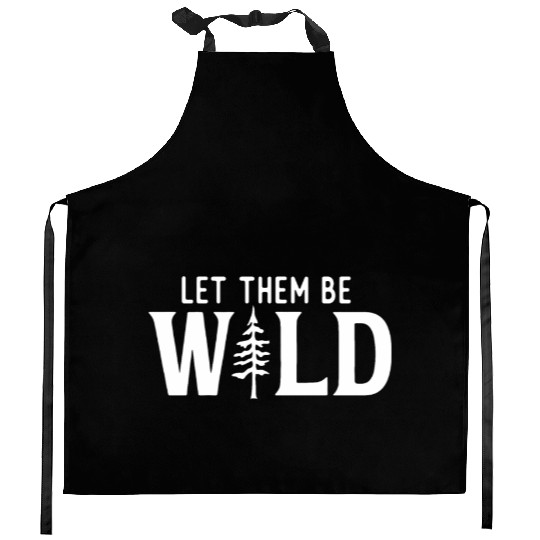 Let Them Be Wild Camping Lover Adventure Kitchen Aprons