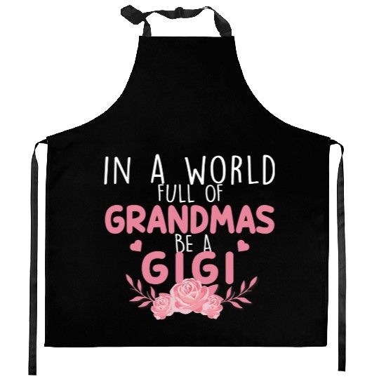 In A World Full Of Grandma Be A Gigi Kitchen Aprons