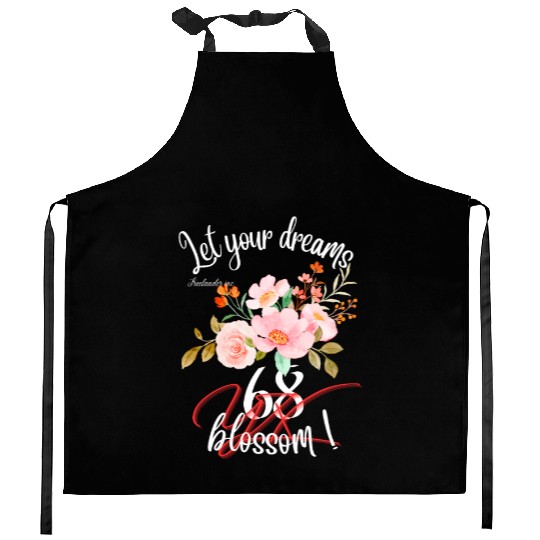 Let your dreams blossom Kitchen Aprons