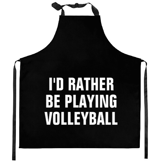 I d Rather Be Playing Volleyball Volleyball Lover Kitchen Aprons