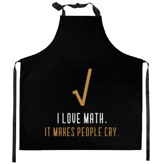 I Love Math It s Makes People Cry Kitchen Aprons