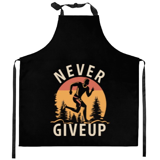 Never Give Up Kitchen Aprons