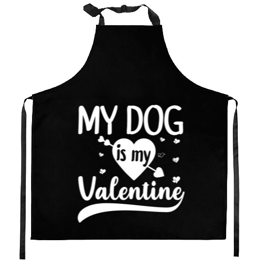 My Dog Is My Valentine Gift For Dog Lover Kitchen Aprons