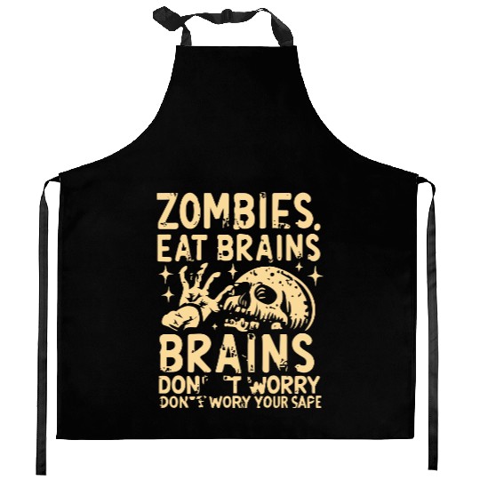 Zombies Eat Brains So You're Safe Funny shrit Kitchen Aprons