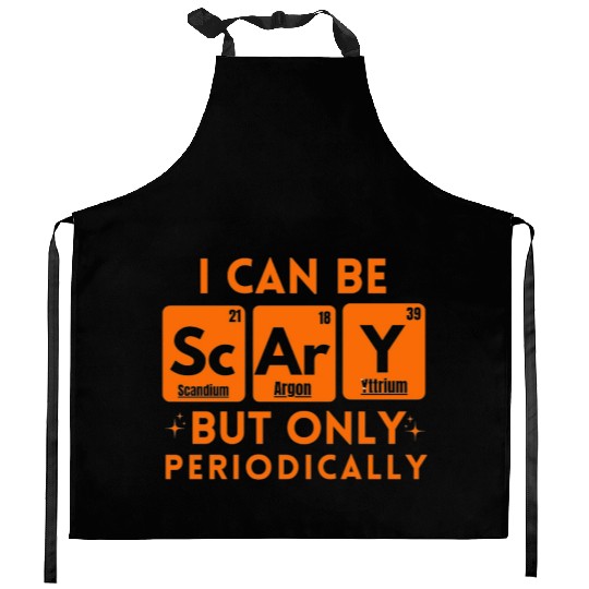 I Can Be Scary But Only Periodically Chemistry Kitchen Aprons