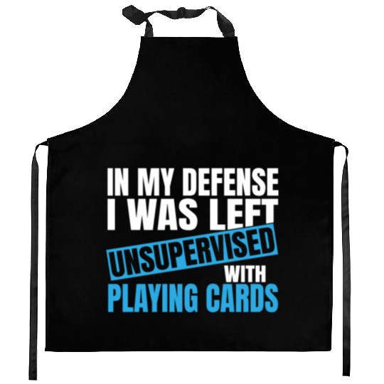 In My Defense I Was Left Unsupervised Playing Kitchen Aprons