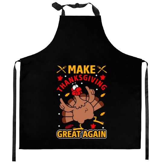 MAKE THANKSGIVING GREAT AGAIN Kitchen Aprons