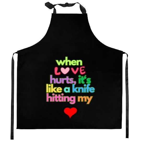 when love hurts Kitchen Aprons
