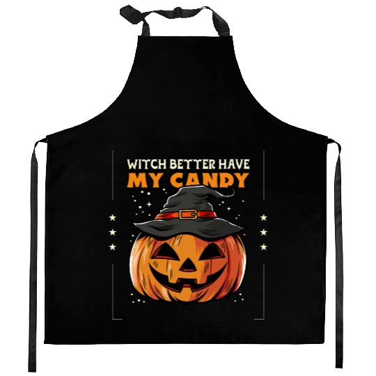 Witch better have my candy Kitchen Aprons