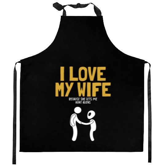 I Love My Wife Hunt Aliens Ufo Conspiracy Alien Kitchen Aprons