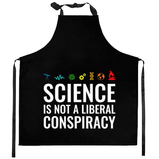 Science is not a liberal conspiracy Kitchen Aprons