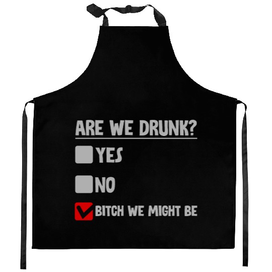 Are We Drunk, Yes No We Might Be 2 Kitchen Aprons