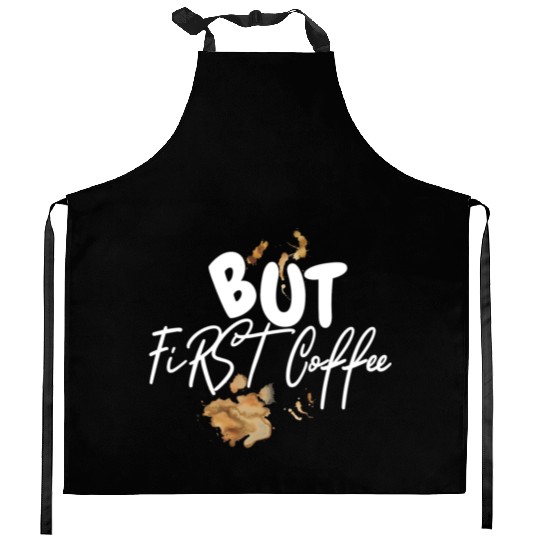 BUT FIRST COFFEE Kitchen Aprons