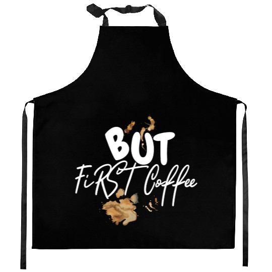 BUT FIRST COFFEE Kitchen Aprons