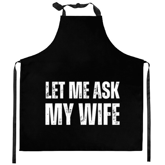 Let Me Ask My Wife Kitchen Aprons